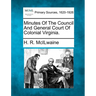 Minutes Of The Council And General Court Of Colonial Virginia.