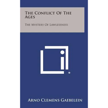 The Conflict of the Ages: The Mystery of Lawlessness