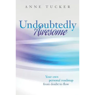 Undoubtedly Awesome: Your own personal roadmap from doubt to flow