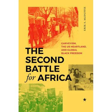 The Second Battle for Africa: Garveyism, the Us Heartland, and Global Black Freedom