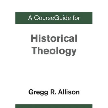 A CourseGuide for Historical Theology
