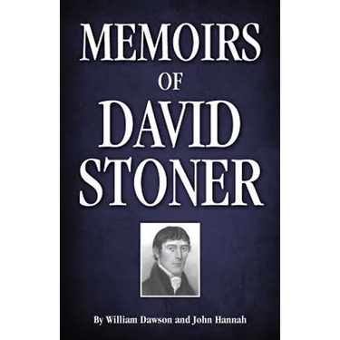 Memoirs of David Stoner: Containing Copious Extracts from His Diary and Epistolary Correspondence