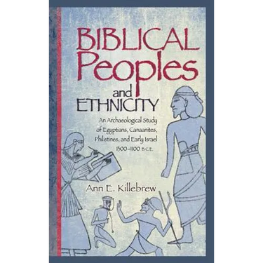 Biblical Peoples and Ethnicity: An Archaeological Study of Egyptians, Canaanites, Philistines, and Early Israel (ca. 1300-1100 B.C.E.)