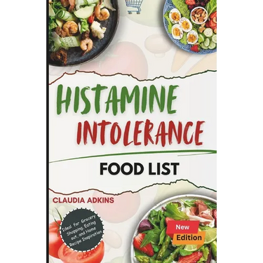 Histamine Intolerance Food List: An Extensive and Up-to-date Guide to low histamine ingredients - The Do's and Don'ts