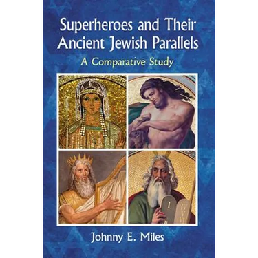 Superheroes and Their Ancient Jewish Parallels: A Comparative Study