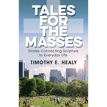 Tales for the Masses: Stories Connecting Scripture to Everyday Life