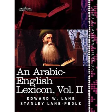 An Arabic-English Lexicon (in Eight Volumes), Vol. II: Derived from the Best and the Most Copious Eastern Sources