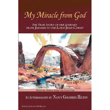 My Miracle From God: An Autobiography by Nancy Goldberg Hilton. The True Story of Her Journey from Judaism to the Lord Jesus Christ