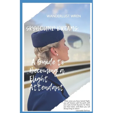 SkyBound Dreams: A Guide to Becoming a Flight Attendant