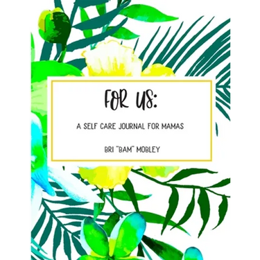 For Us: A Self Care Journal for Mamas