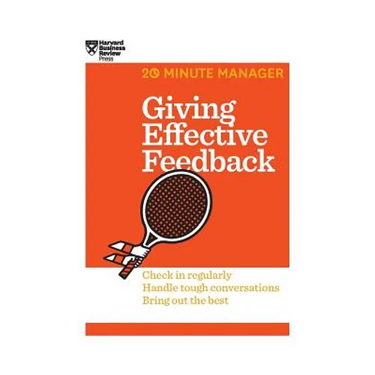 Giving Effective Feedback (HBR 20-Minute Manager Series)