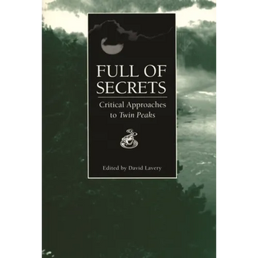 Full of Secrets: Critical Approaches to Twin Peaks