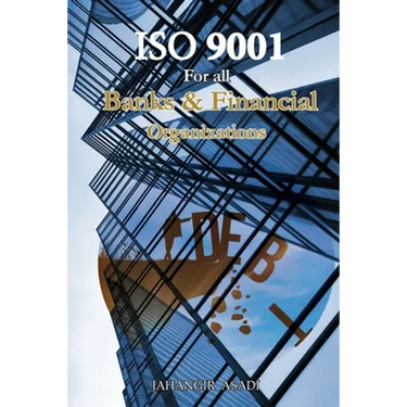 ISO 9001 for all Banks and Financial Organizations: ISO 9000 For all employees and employers