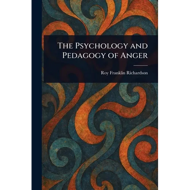 The Psychology and Pedagogy of Anger