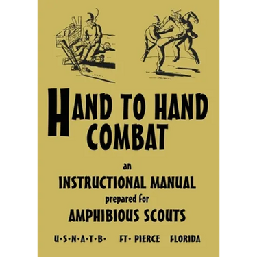 Hand to Hand Combat: An Instructional Manual Prepared For Amphibious Scouts 1945