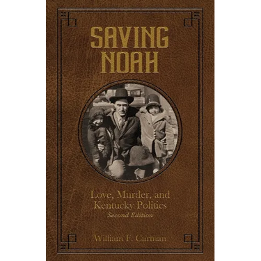Saving Noah: Love, Murder, and Kentucky Politics