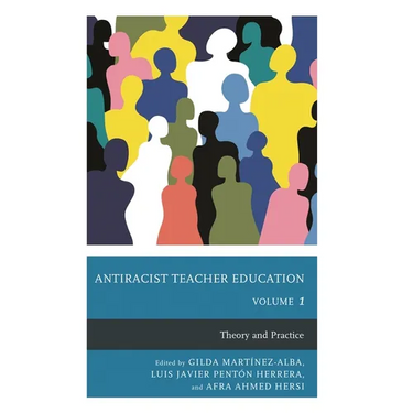 Antiracist Teacher Education: Theory and Practice, Volume 1