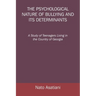 The Psychological Nature of Bullying and Its Determinants: A Study of Teenagers Living in the Country of Georgia