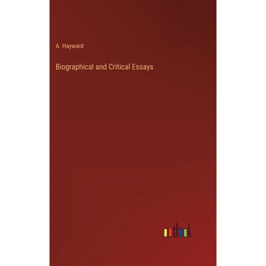 Biographical and Critical Essays