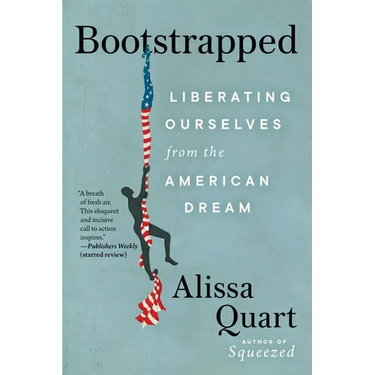 Bootstrapped: Liberating Ourselves from the American Dream