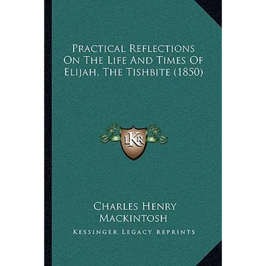 Practical Reflections On The Life And Times Of Elijah, The Tishbite (1850)