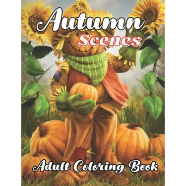 Autumn Scenes Adult Coloring Book: with beautiful Images of Charming Autumn Scenes