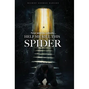 Never Mind the Cobwebs . . . Help Me Kill this Spider