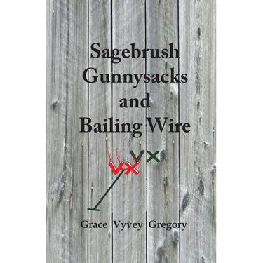 Sagebrush Gunnysacks and Bailing Wire