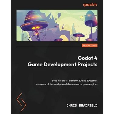 Godot 4 Game Development Projects - Second Edition: Build five cross-platform 2D and 3D games using one of the most powerful open source game engines