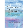 Cancer Songs: Psalms for Pilgrims on the Cancer Journey