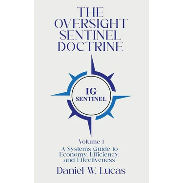 The Oversight Sentinel Doctrine: A Systems Guide to Economy, Efficiency, and Effectiveness