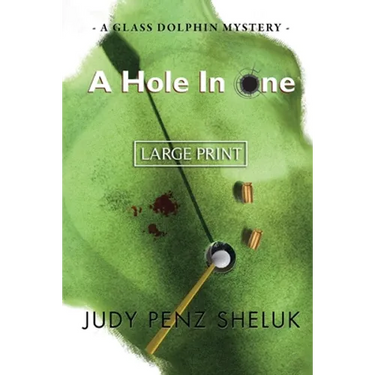 A Hole in One: A Glass Dolphin Mystery - LARGE PRINT EDITION