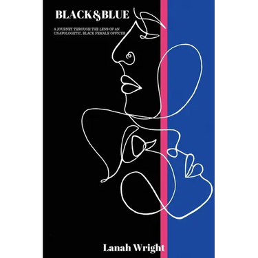 Black & Blue: A journey through the lens of an unapologetic, black female officer