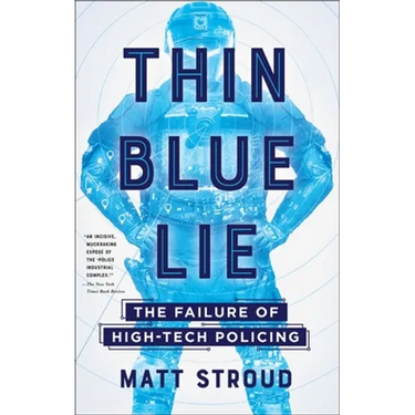 Thin Blue Lie: The Failure of High-Tech Policing