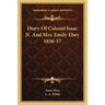 Diary Of Colonel Isaac N. And Mrs. Emily Ebey 1856-57