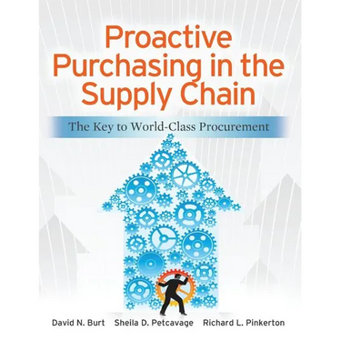 Proactive Purchasing in the Supply Chain: The Key to World-Class Procurement