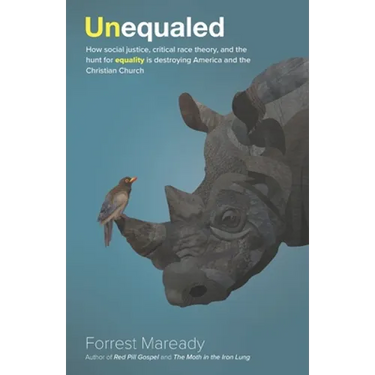 Unequaled: How social justice, critical race theory, and the hunt for equality is destroying America and the Christian Church