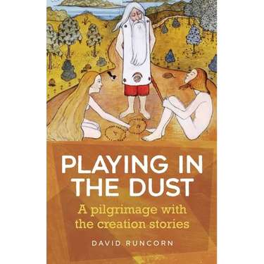 Playing in the Dust: A pilgrimage with the creation stories