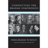 Conducting the Brahms Symphonies: From Brahms to Boult