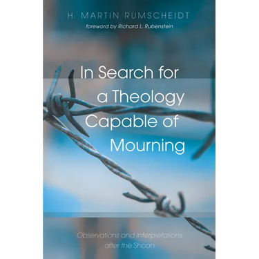 In Search for a Theology Capable of Mourning: Observations and Interpretations After the Shoah