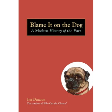 Blame It on the Dog: A Modern History of the Fart