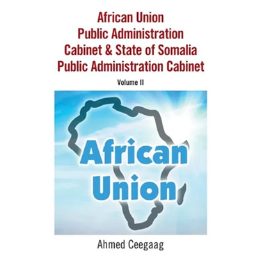 African Union Public Administration Cabinet & State of Somalia Public Administration Cabinet: Volume Ii