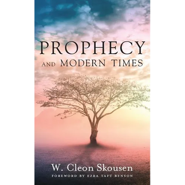 Prophecy and Modern Times: Finding Hope and Encouragement in the Last Days