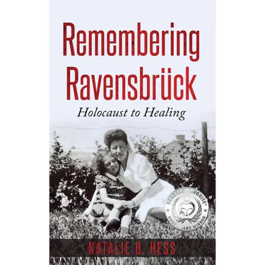 Remembering Ravensbrück: Holocaust to Healing