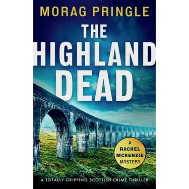 The Highland Dead: A totally gripping Scottish crime thriller