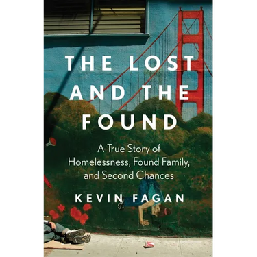 The Lost and the Found: A True Story of Homelessness, Found Family, and Second Chances