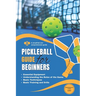 Pickleball guide: A simplified and comprehensive guide for beginners