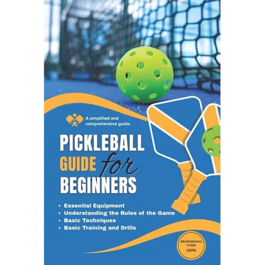Pickleball guide: A simplified and comprehensive guide for beginners