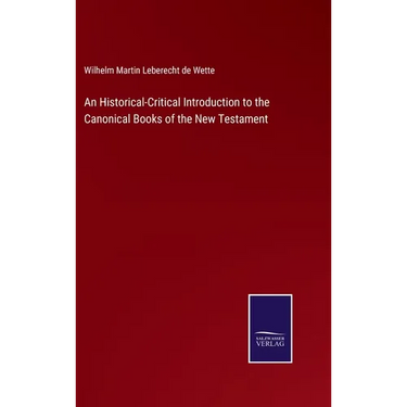 An Historical-Critical Introduction to the Canonical Books of the New Testament