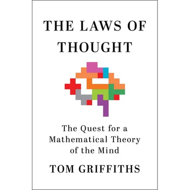 The Laws of Thought: The Quest for a Mathematical Theory of the Mind